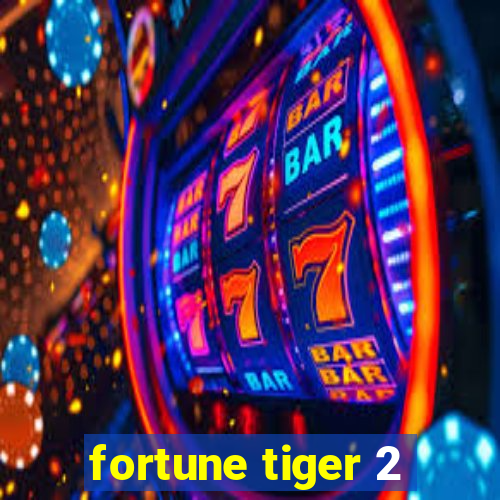 fortune tiger 2